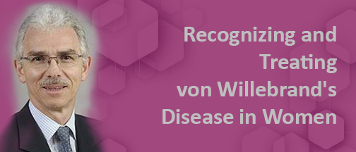 Recognizing and Treating von Willebrand's Disease in Women