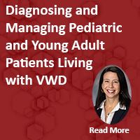 Diagnosing and Managing Pediatric and Young Adult Patients Living with VWD